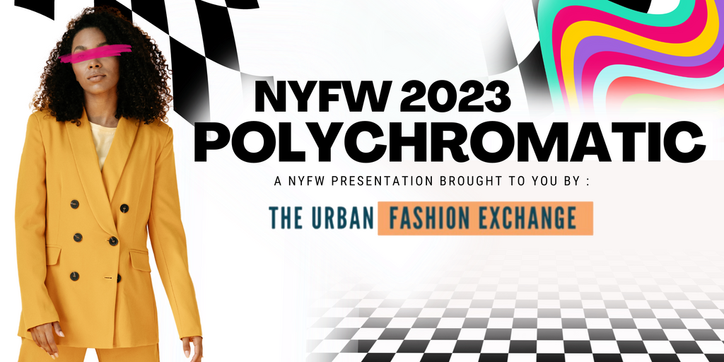 Urban Fashion Exchange "POLYCHROMATIC" 2023 NYFW Lookbook Reference